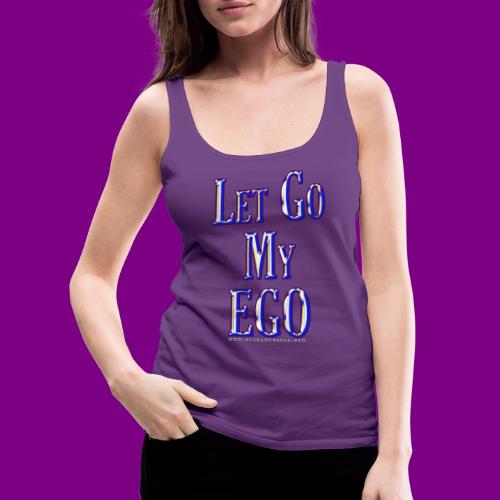 Let go my ego - Women's Premium Tank Top