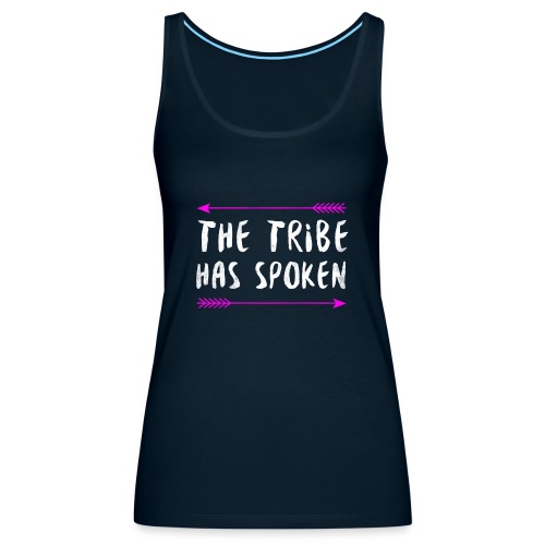 The Tribe Has Spoken - Women's Premium Tank Top