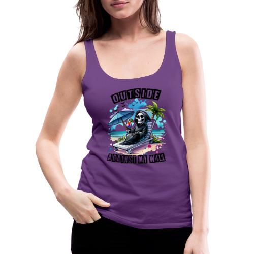 Outside Against my Will - Women's Premium Tank Top
