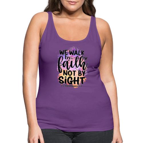 Harmony Collection - We Walk by Faith not by Sight - Women's Premium Tank Top