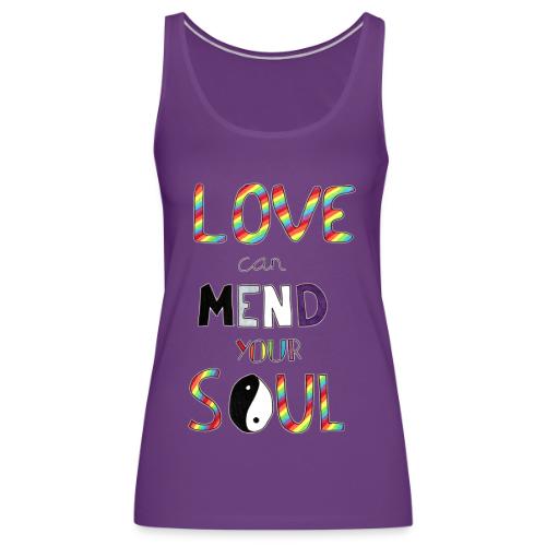 Love Can Mend Your Soul - Women's Premium Tank Top