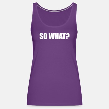 So what? - Tank Top for women