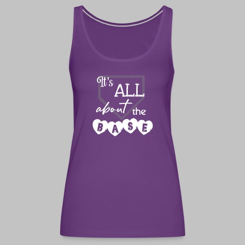 it’s all about the base - white - Women's Premium Tank Top