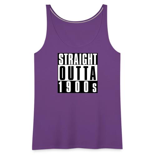STRAIGHT OUTTA 1900S - Women's Premium Tank Top