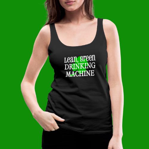 Lean Green Drinking Machine - Women's Premium Tank Top