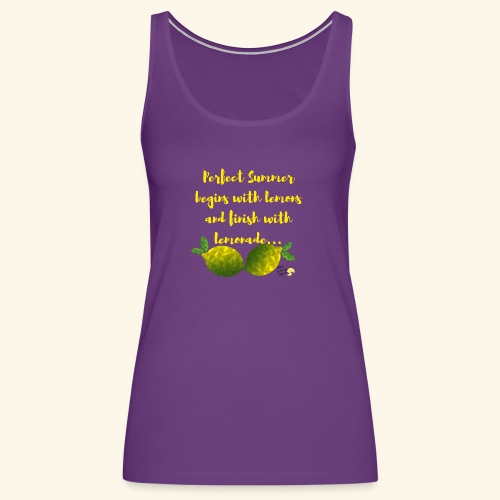 Perfect Summer begins with lemons and finish with - Women's Premium Tank Top