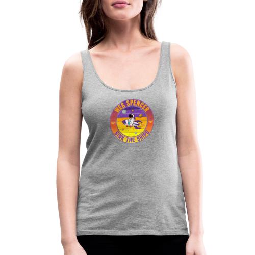 Wes Spencer - Sink the Ships - Women's Premium Tank Top
