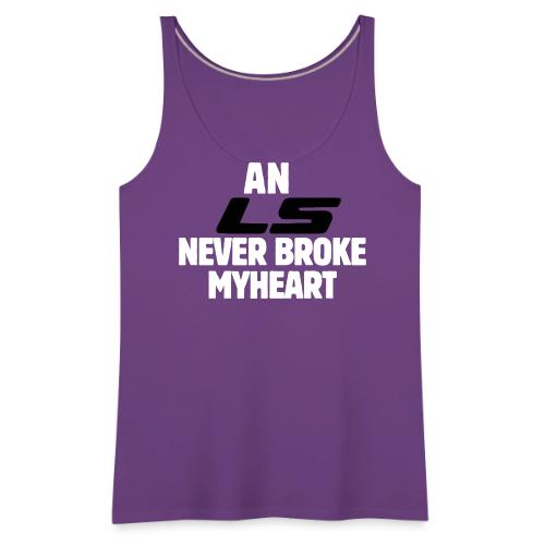 An LS Never Broke My Heart - Women's Premium Tank Top