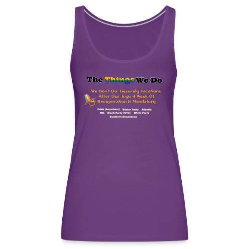 The Things We Do - Vacation - Women's Premium Tank Top