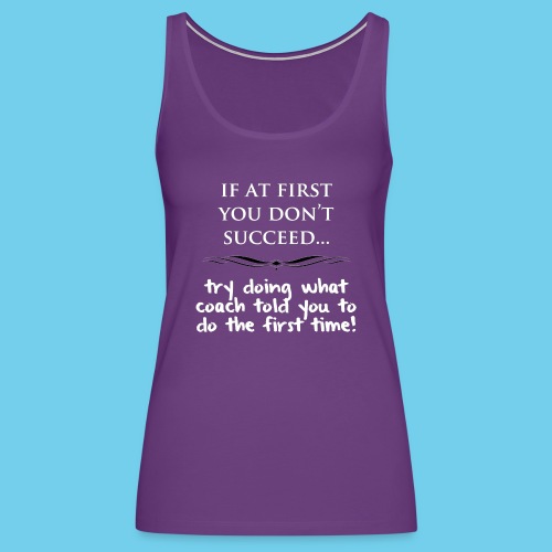 If at first you don t succeed - Women's Premium Tank Top
