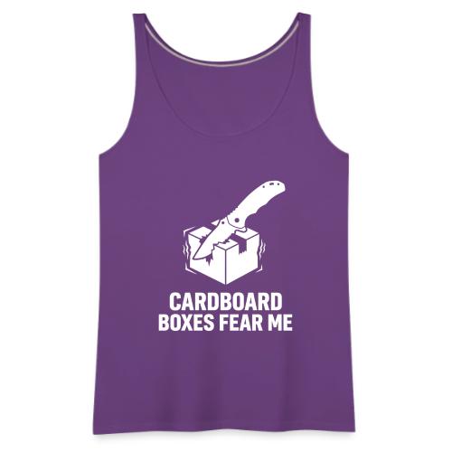 Cardboard Boxes Fear Me - Funny EDC & Warehouse - Women's Premium Tank Top