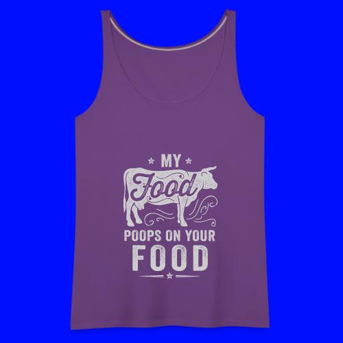 My Food Poops on Your Food - Women's Premium Tank Top