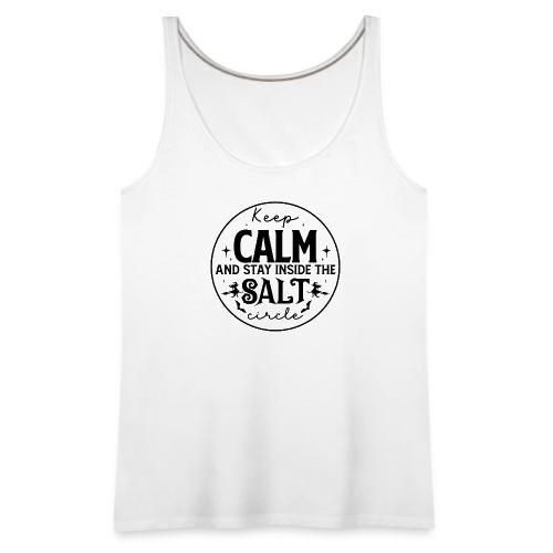 Keep calm and stay inside the salt circle - Women's Premium Tank Top
