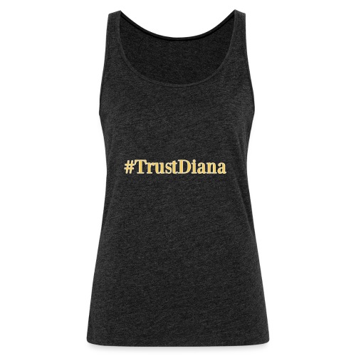 #TrustDiana - Women's Premium Tank Top