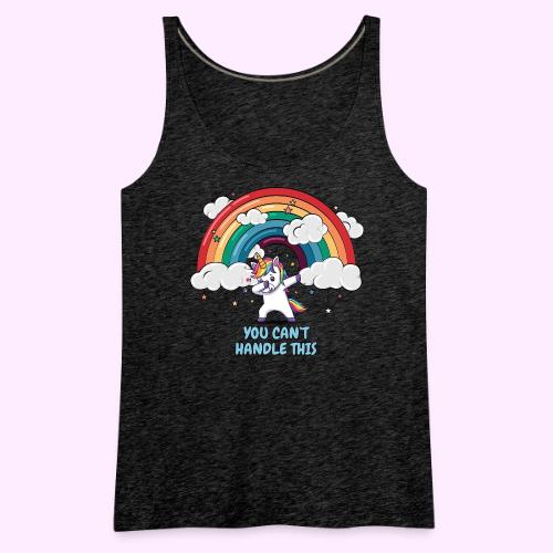 You Can t Handle This - Women's Premium Tank Top