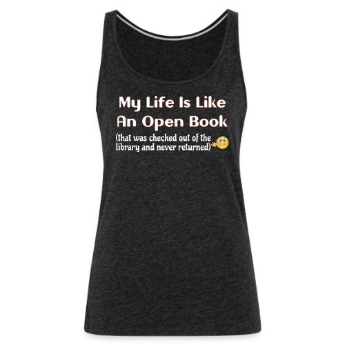 My Life Is Like An Open Book - Women's Premium Tank Top