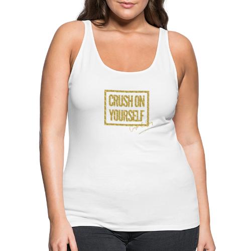 Crush On Yourself - Women's Premium Tank Top
