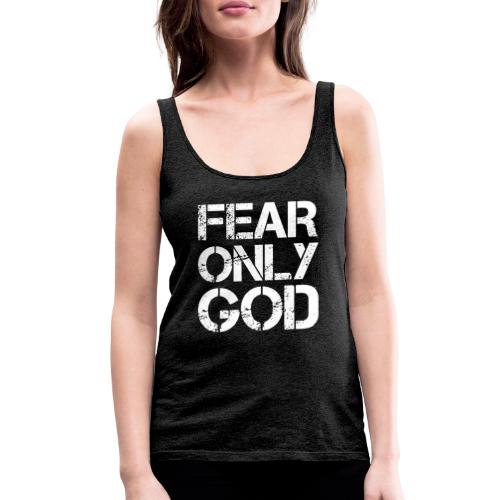 FEAR ONLY GOD - Women's Premium Tank Top