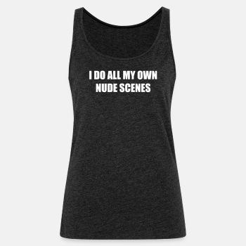 I do all my own nude scenes - Tank Top for women