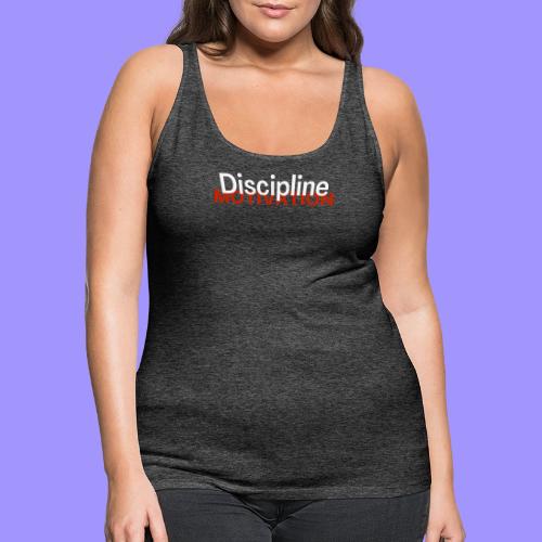 Discipline Above Motivation - Women's Premium Tank Top