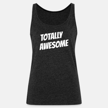 Totally awesome - Tank Top for women