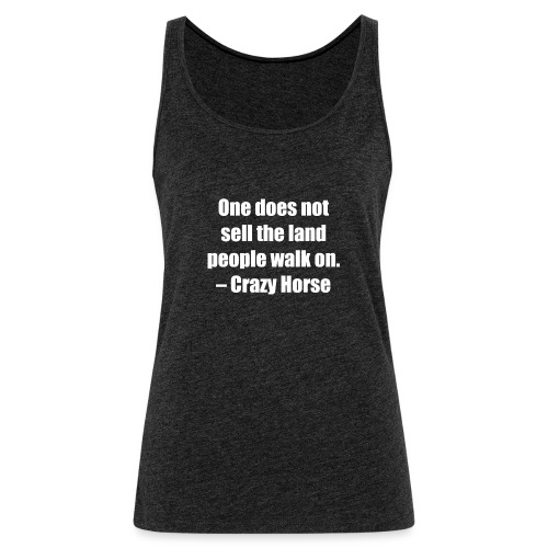 One Does Not Sell The Land People Walk On. - Women's Premium Tank Top