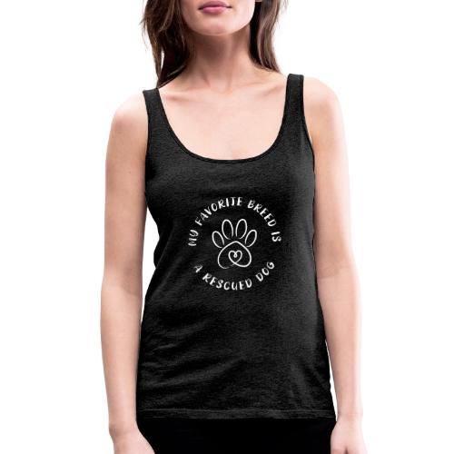 Favorite breed? Rescued dog! - Women's Premium Tank Top