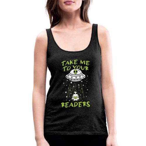 Take Me to Your Readers - Sci-Fi Book Lover - Women's Premium Tank Top