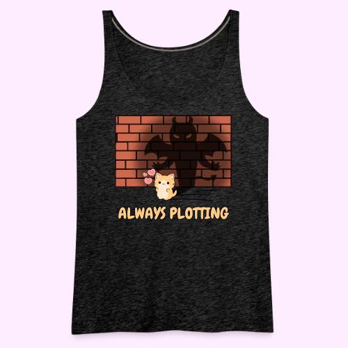 Always Plotting - Women's Premium Tank Top