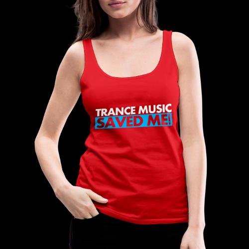 Trance Music Saved Me - Women's Premium Tank Top