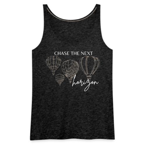 Chase the Next Horizon (white text) - Women's Premium Tank Top