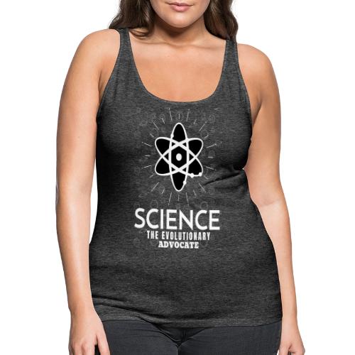 Science The Evolutionary Advocate White Design - Women's Premium Tank Top