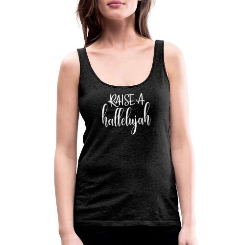 RAISE A HALLELUJAH - Women's Premium Tank Top