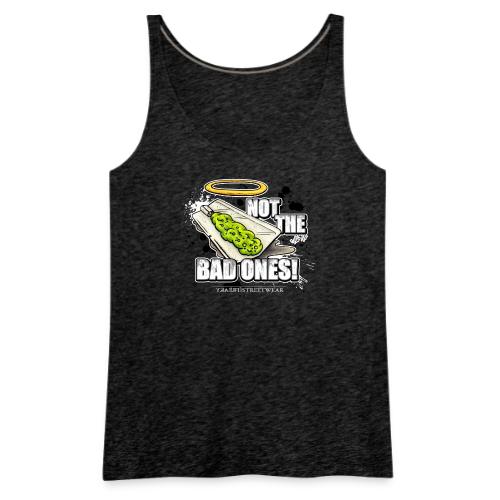 not the bad ones - Women's Premium Tank Top