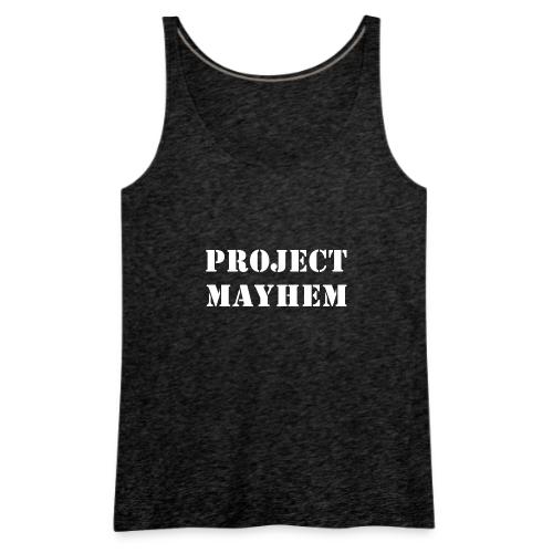 Project Mayhem - Women's Premium Tank Top