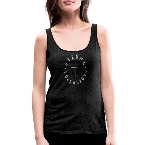 STRONG COURAGEOUS - Women's Premium Tank Top