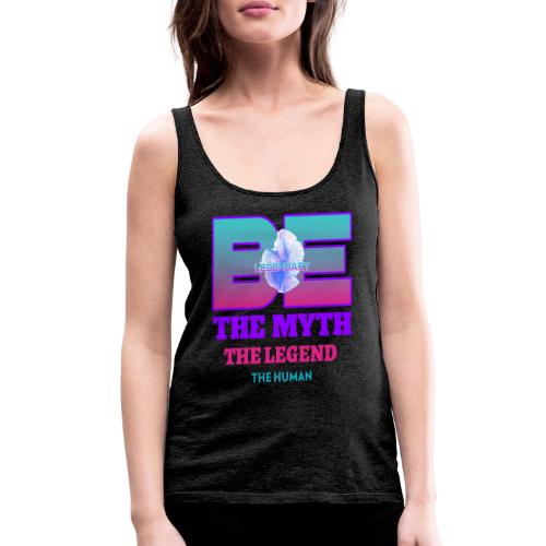 Be Legendary - Women's Premium Tank Top