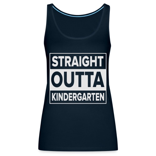Straight Outta Kindergarten - Women's Premium Tank Top
