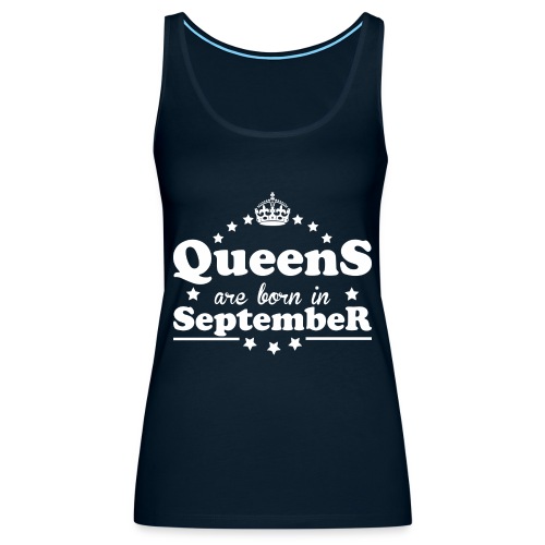 Queens are born in September - Women's Premium Tank Top