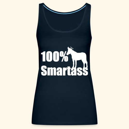 100 percent smartass - Women's Premium Tank Top