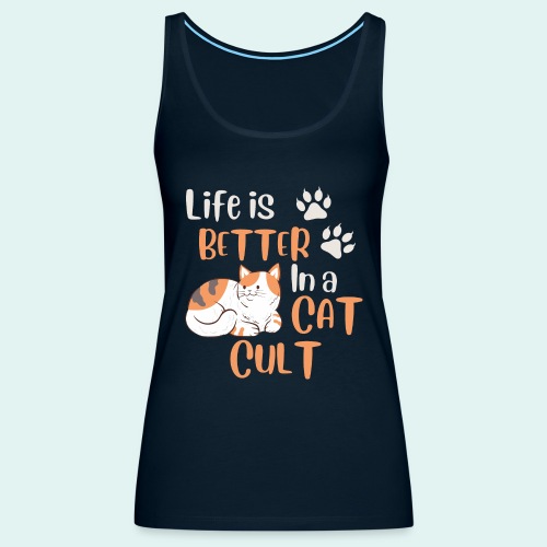 Life is Better in a Cat Cult - Women's Premium Tank Top