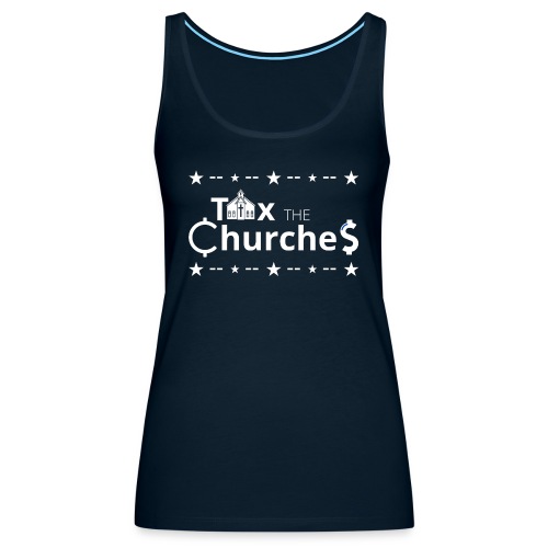 Tax the ChurcheS - Women's Premium Tank Top