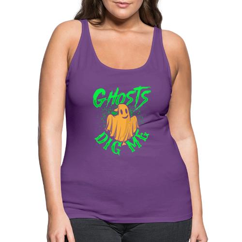 Ghosts Dig Me - Women's Premium Tank Top