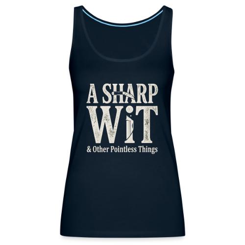 A Sharp Wit & Other Pointless Things - Knife Pun - Women's Premium Tank Top