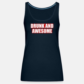 Drunk and awesome - Tank Top for women