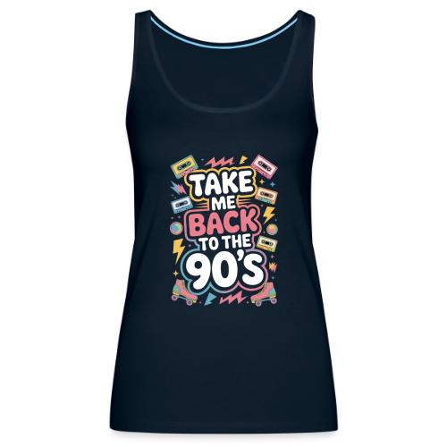Retro 90s Take Me Back Graphic Art - Women's Premium Tank Top