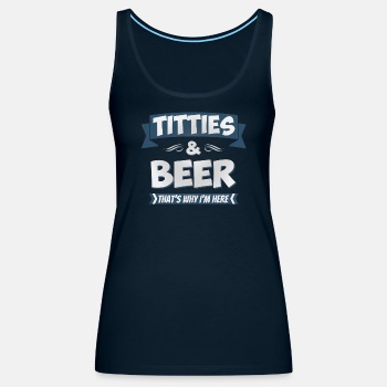 Titties And Beer - That's Why I'm Here - Tank Top for women