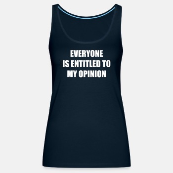 Everyone is entitled to my opinion - Tank Top for women