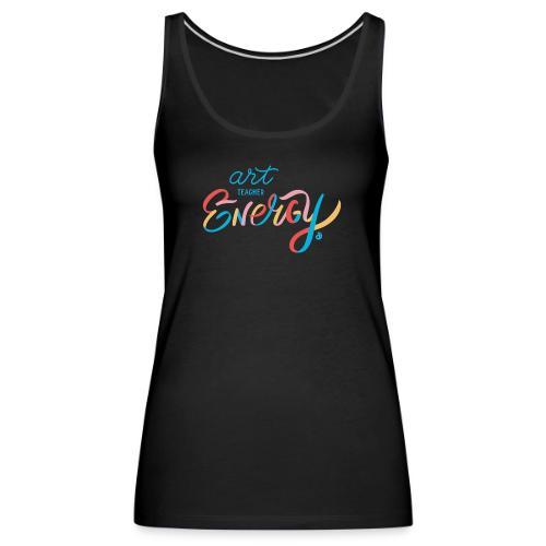 Art Teacher Energy (4 Color) - Women's Premium Tank Top