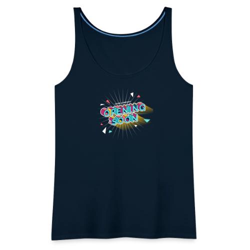 Opening soon. - Women's Premium Tank Top